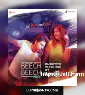 Beech Beech Mein [From &quot;Jab Harry Met Sejal&quot;] Lady Bee, Pritam Chakraborty, Shefali Alvares, Shalmali Kholgade, Arijit Singh mp3 download
