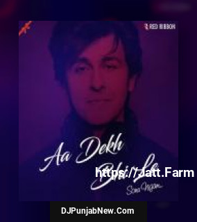 Aa Dekh Bhi Le Sonu Nigam mp3 download