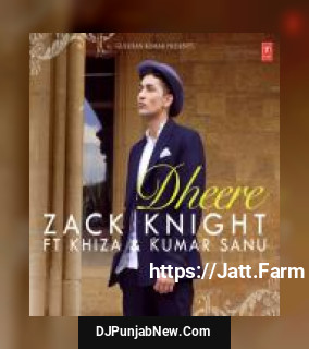 Dheere Zack Knight, Kumar Sanu mp3 download