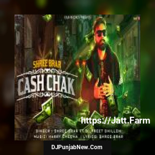 Cash Chak Shree Brar mp3 download