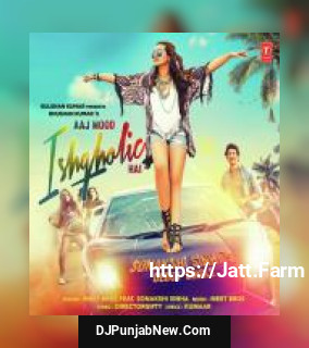 Aaj Mood Ishqholic Hai Meet Bros, Sonakshi Sinha mp3 download