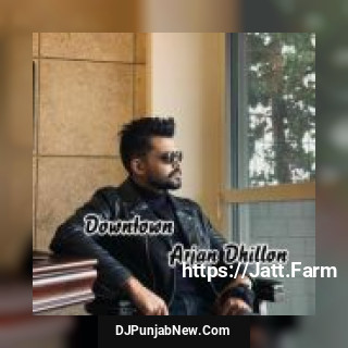 Downtown Arjan Dhillon mp3 download
