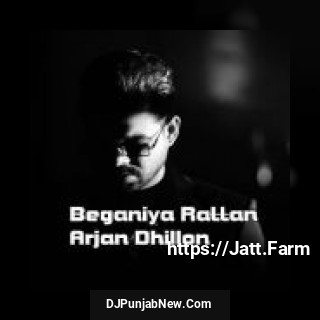 Beganiya Rattan Arjan Dhillon mp3 download