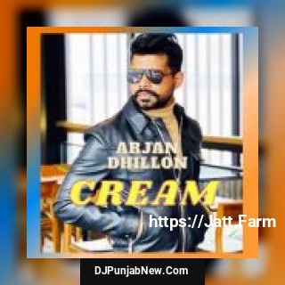 Cream Arjan Dhillon mp3 download