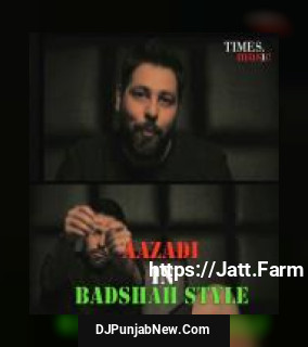 Aazadi In Badshah Style Badshah mp3 download